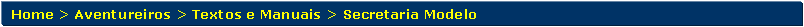 Retngulo de cantos arredondados: Home > Aventureiros > Textos e Manuais > Secretaria Modelo