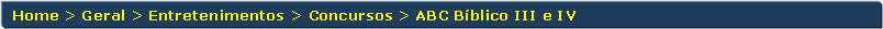 Retngulo de cantos arredondados: Home > Geral > Entretenimentos > Concursos > ABC Bblico III e IV