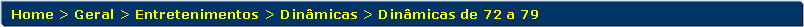 Retngulo de cantos arredondados: Home > Geral > Entretenimentos > Dinmicas > Dinmicas de 72 a 79