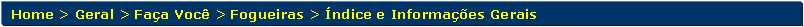 Retngulo de cantos arredondados: Home > Geral > Faa Voc > Fogueiras > ndice e Informaes Gerais 