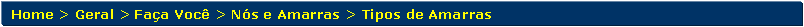 Retngulo de cantos arredondados: Home > Geral > Faa Voc > Ns e Amarras > Tipos de Amarras 