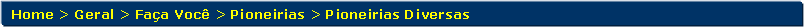 Retngulo de cantos arredondados: Home > Geral > Faa Voc > Pioneirias > Pioneirias Diversas 
